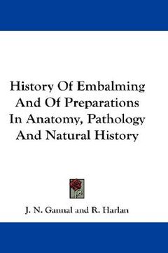 portada history of embalming and of preparations in anatomy, pathology and natural history (en Inglés)