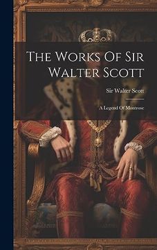 portada The Works of sir Walter Scott: A Legend of Montrose (en Inglés)