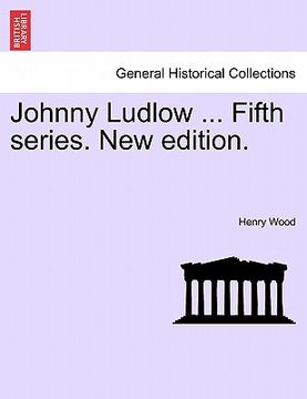 portada johnny ludlow ... fifth series. new edition. (en Inglés)