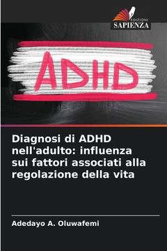 portada Diagnosi di ADHD nell'adulto: influenza sui fattori associati alla regolazione della vita (en Italiano)