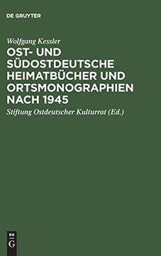 portada Ost- und Südostdeutsche Heimatbücher und Ortsmonographien Nach 1945: Eine Bibliographie zur Historischen Landeskunde der Vertreibungsgebiete (en Alemán)