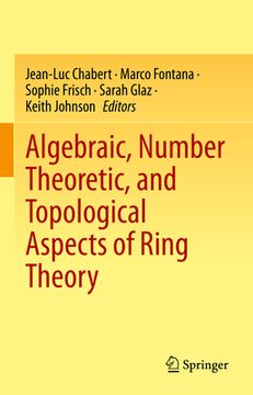 portada Algebraic, Number Theoretic, and Topological Aspects of Ring Theory (en Inglés)