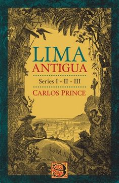 portada Lima Antigua: Series i - ii - iii / Carlos Prince. (in Spanish)