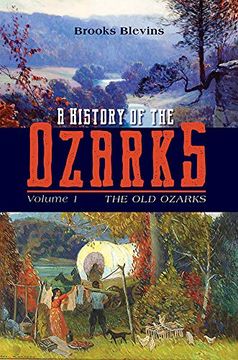 portada A History of the Ozarks, Volume 1: The old Ozarks (Volume 1) (in English)