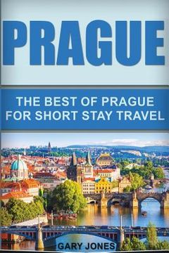 portada Prague: The Best Of Prague For Short Stay Travel (in English)