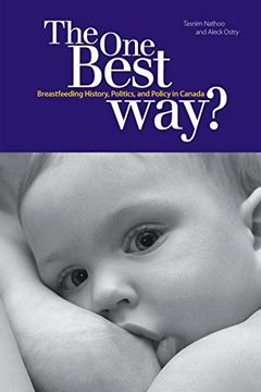 portada The one Best Way? Breastfeeding History, Politics, and Policy in Canada (Studies in Childhood and Family in Canada) (en Inglés)