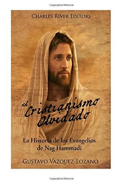portada El Cristianismo Olvidado: La Historia de los Evangelios de nag Hammadi (in Spanish)
