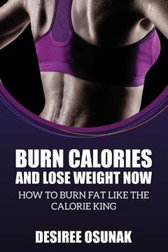 portada Burn Calories and Lose Weight Now (en Inglés)