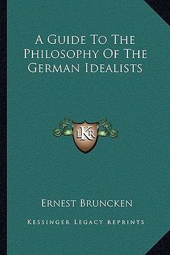 portada a guide to the philosophy of the german idealists (en Inglés)