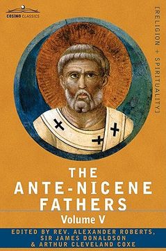 portada the ante-nicene fathers: the writings of the fathers down to a.d. 325, volume v fathers of the third century - hippolytus; cyprian; caius; nova