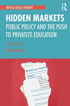 portada Hidden Markets: Public Policy and the Push to Privatize Education (Critical Social Thought) (en Inglés)