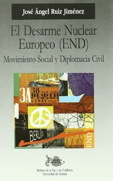 portada El desarme nuclear europeo (end) movimiento social y diplomacia civil (Eirene)