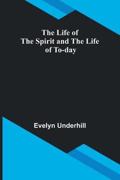 portada The Life of the Spirit and the Life of To-Day 