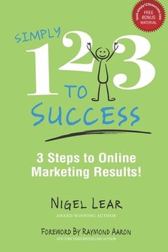portada Simply 1-2-3 to Success: 3 Steps to Online Marketing Results! (en Inglés)