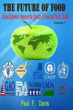 portada The Future of Food: Global Reform to Improve the Quality of Food & Public Health (en Inglés)