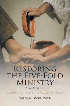 portada Restoring the Five-Fold Ministry: Avoiding the Pastoral Supremacy Syndrome (en Inglés)