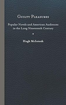 portada Guilty Pleasures: Popular Novels and American Audiences in the Long Nineteenth Century (en Inglés)