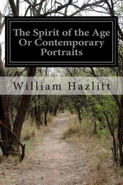 portada The Spirit of the Age Or Contemporary Portraits (en Inglés)
