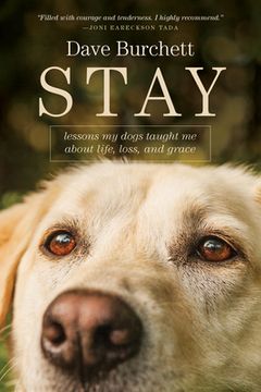 portada Stay: Lessons My Dogs Taught Me about Life, Loss, and Grace (en Inglés)