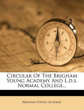 portada circular of the brigham young academy and l.d.s. normal college... (en Inglés)