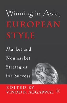 portada Winning in Asia, European Style: Market and Nonmarket Strategies for Success (en Inglés)