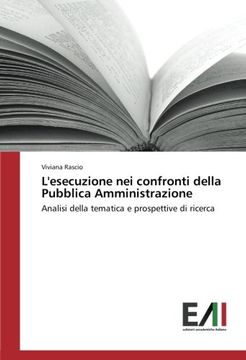 portada L'esecuzione nei confronti della Pubblica Amministrazione: Analisi della tematica e prospettive di ricerca (Italian Edition)