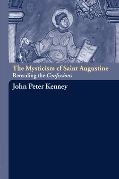 portada The Mysticism of Saint Augustine: Re-Reading the Confessions (en Inglés)