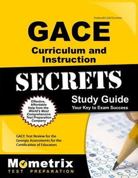 portada Gace Curriculum and Instruction Secrets Study Guide: Gace Test Review for the Georgia Assessments for the Certification of Educators (en Inglés)