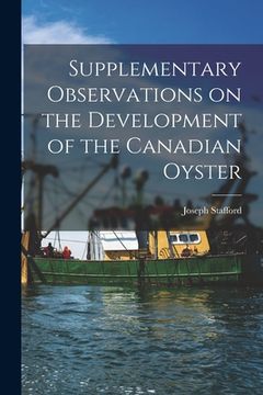 portada Supplementary Observations on the Development of the Canadian Oyster [microform] (en Inglés)