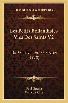 portada Les Petits Bollandistes Vies Des Saints V2: Du 27 Janvier Au 23 Fevrier (1878) (in French)
