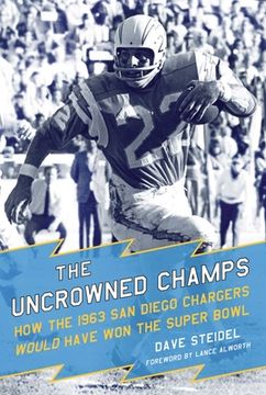 portada The Uncrowned Champs: How the 1963 San Diego Chargers Would Have Won the Super Bowl (en Inglés)