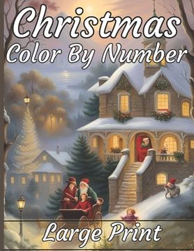 portada Christmas Color By Number Coloring Book: Large Print Color By Numbers of Christmas Winter Scenes coloring page For Adults, Seniors, Teens, kids, women (en Inglés)