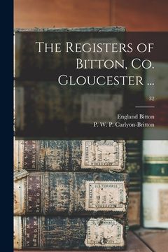 portada The Registers of Bitton, Co. Gloucester ...; 32 (en Inglés)