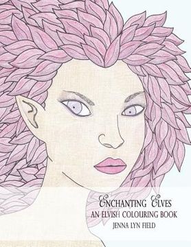 portada Enchanting Elves: An Elvish Colouring Book (en Inglés)