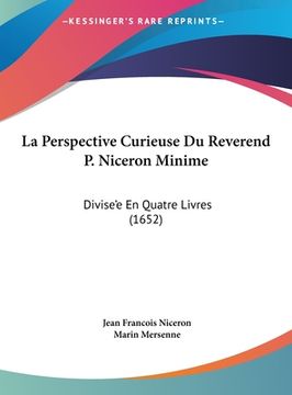 portada La Perspective Curieuse Du Reverend P. Niceron Minime: Divise'e En Quatre Livres (1652) (in French)