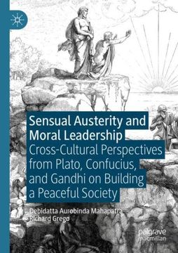 portada Sensual Austerity and Moral Leadership: Cross-Cultural Perspectives from Plato, Confucius, and Gandhi on Building a Peaceful Society (en Inglés)