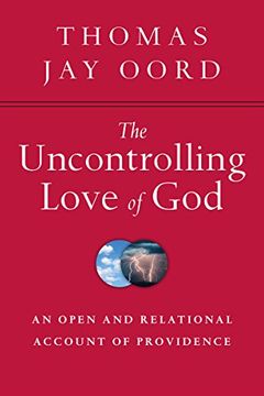 portada The Uncontrolling Love of God: An Open and Relational Account of Providence (in English)