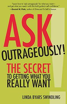 portada Ask Outrageously! The Secret to Getting What you Really Want (en Inglés)