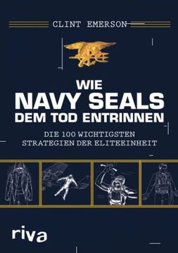 portada Wie Navy Seals dem tod Entrinnen: Die 100 Wichtigsten Strategien der Eliteeinheit (en Alemán)