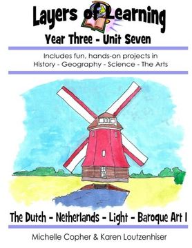 portada Layers of Learning Unit 3-7: The Dutch, Netherlands, Light, Baroque Art (Layers of Learning Year Three) (Volume 7)