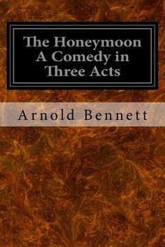 portada The Honeymoon A Comedy in Three Acts (en Inglés)