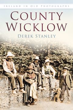 portada County Wicklow in Old Photographs (en Inglés)