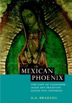 portada Mexican Phoenix: Our Lady of Guadalupe: Image and Tradition Across Five Centuries (en Inglés)