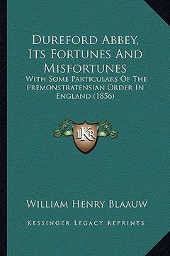 portada dureford abbey, its fortunes and misfortunes: with some particulars of the premonstratensian order in england (1856)
