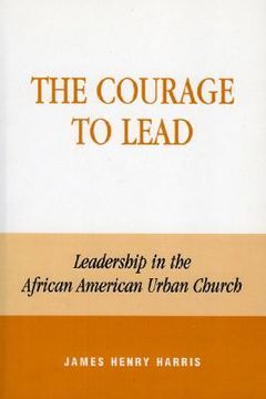 portada the courage to lead: leadership in the african american urban church (in English)