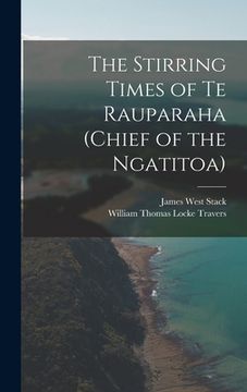 portada The Stirring Times of Te Rauparaha (chief of the Ngatitoa)