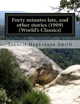 portada Forty minutes late, and other stories (1909) (World's Classics) (en Inglés)