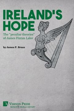 portada Ireland's Hope: The "peculiar theories" of James Fintan Lalor