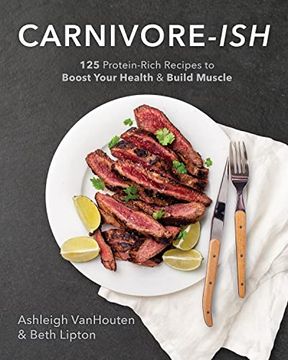 portada Carnivore-Ish: 125 Protein-Rich Recipes to Boost Your Health and Build Muscle (in English)