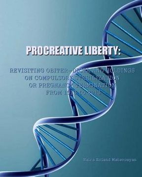 portada Procreative Liberty: Revisiting Obiter Dicta and Holdings on Compulsory Sterilization or Pregnancy Termination from 1913 to 2013 (en Inglés)